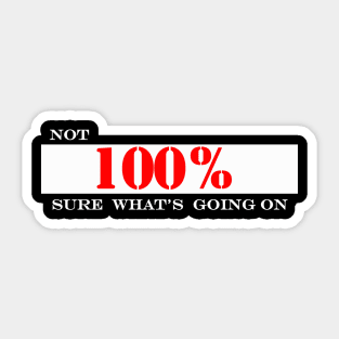 not one hundred percent sure whats going on Sticker